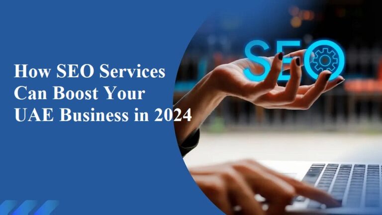 How SEO Services Can Boost Your UAE Business in 2024